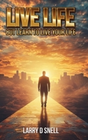 Live Life: But Learn To Live Your Life 196717802X Book Cover