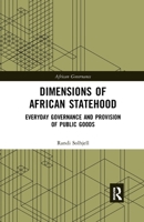 Dimensions of African Statehood: Everyday Governance and Provision of Public Goods 0367784858 Book Cover