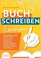 BUCH SCHREIBEN LERNEN - Das Bestseller-System für Ihren Erfolg: Wie Sie mit den Strategien der erfolgreichsten Autoren Ihren eigenen Bestseller ... erfolgreich veröffentlichen (German Edition) 3989356585 Book Cover