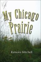 My Chicago Prairie 1413755135 Book Cover