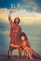 El Reino Ind Gena 2: Nueva Generaci N 1468547305 Book Cover