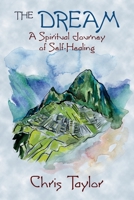 The Dream: A Spiritual Journey of Self-Healing 1939345189 Book Cover
