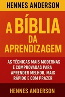 A Bíblia da Aprendizagem: As técnicas mais modernas e comprovadas para aprender melhor, mais rápido e com praze (Portuguese Edition) B0FPWXMJFG Book Cover