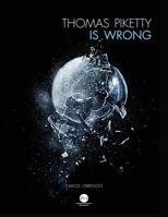Thomas Piketty is Wrong 1519662572 Book Cover