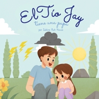 El tío Jay tiene una pupa: Una Emocionante Historia de Amor, Bondad, Empatía y Resiliencia - Historias Rimadas y Libros Ilustrados para Niños (Spanish Edition) 1088189539 Book Cover
