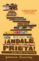 ¡Ándale, Prieta!: A Memoir 1947627554 Book Cover