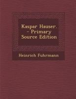 Kaspar Hauser... 101866145X Book Cover