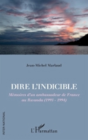 Dire l'indicible: Mémoires d'un ambassadeur de France au Rwanda (1993 - 1994) (French Edition) 2140280393 Book Cover