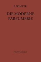 Die Moderne Parfumerie: Funfte Vollig Neu Bearbeitete Auflage Von Mann, Moderne Parfumerie 3709131774 Book Cover