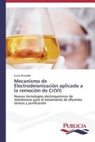 Mecanismo de Electrodeionizacion Aplicado a la Remocion de Cr(vi) 3639551486 Book Cover