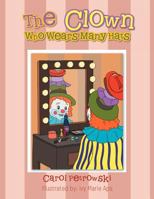 The Clown Who Wears Many Hats 1465337008 Book Cover