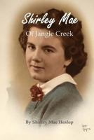 Shirley Mae of Jangle Creek 1729611362 Book Cover