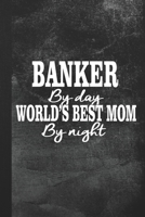 Banker By Day World's Best Mom By Night: Blank Lined Notebook Journal Gift for Mom 1693271931 Book Cover