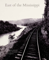 East of the Mississippi: Nineteenth-Century American Landscape Photography 030022401X Book Cover