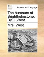 The humours of Brighthelmstone. By J. West. 1241179336 Book Cover