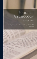 Buddhist Psychology; An Inquiry Into the Analysis and Theory of Mind in Pali Literature - Primary Source Edition B0CB9KBPSX Book Cover