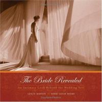 The Bride Revealed: An Intimate Look Behind the Wedding Veil 0740750356 Book Cover
