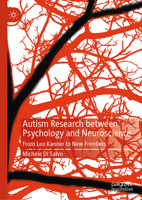 Autism Research between Psychology and Neuroscience: From Leo Kanner to New Frontiers 3031683374 Book Cover