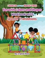 Charlie and The Magic Tree: Fun with Colors and Shapes Workbook with Spanish Translations 1963737776 Book Cover