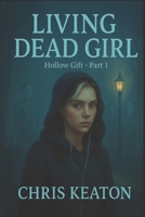 Living Dead Girl: The Hollow Gift - Part 1 B0FCFHYNV3 Book Cover