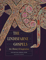 The Lindisfarne Gospels: Art, History & Inspiration 0712354816 Book Cover