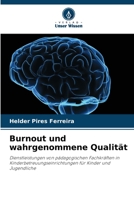 Burnout und wahrgenommene Qualität: Dienstleistungen von pädagogischen Fachkräften in Kinderbetreuungseinrichtungen für Kinder und Jugendliche 620634360X Book Cover