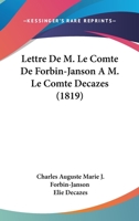 Lettre De M. Le Comte De Forbin-Janson a M. Le Comte Decazes 114341165X Book Cover