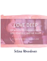 Love Deep: Your Path to Finding Love In God, Yourself and Mr. Right: A Seven-Day Devotional 1079567631 Book Cover