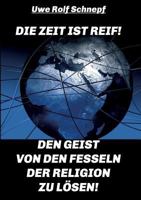 Die Zeit ist reif! - Den Geist von den Fesseln der Religion zu lösen! 3734511518 Book Cover