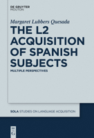 The L2 Acquisition of Spanish Subjects: Multiple Perspectives 161451593X Book Cover