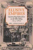 Elusive Empires: Constructing Colonialism in the Ohio Valley, 1673-1800 0521663458 Book Cover