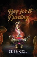 Beg for it, Darling (Wish for it Duology Book 2) B0F5F6WZ71 Book Cover