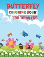 BUTTERFLY COLORING BOOK FOR TODDLERS: Butterfly coloring book for kids. Butterfly coloring pages for girls and boys B095GQ55HF Book Cover