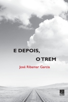 E depois, o trem 853740263X Book Cover