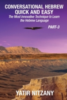 Conversational Hebrew Quick and Easy - PART III: The Most Innovative and Revolutionary Technique to Learn the Hebrew Language. B0863TKZCY Book Cover