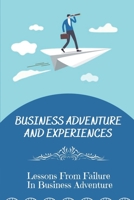 Business Adventure And Experiences: Lessons From Failure In Business Adventure: Lessons In Business Adventure Story B09CGCW7RJ Book Cover