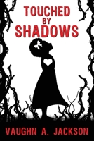 Touched by Shadows 1685100112 Book Cover