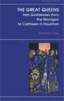 The Great Queens: Irish Goddesses from the Morrigan to Cathleen Ni Houlihan 0389209287 Book Cover