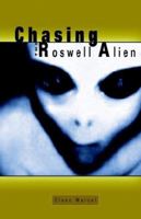 Chasing the Roswell Alien 1931468257 Book Cover