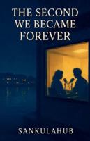 The Second We Became Forever B0G4VLQN47 Book Cover