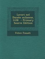 Lavori Nel Ducato Milanese, 1438 - Primary Source Edition 1287827357 Book Cover