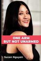 One Arm But Not Unarmed 1948181355 Book Cover