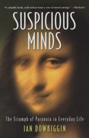 Suspicious Minds: The Triumph of Paranoia in Everyday Life 1551990350 Book Cover