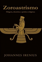 Zoroastrismo - Origem, doutrina e prática religiosa: Tudo o que é preciso saber sobre Zaratustra, Ahura Mazda, Ahriman, mitologia iraniana, religião ... caminhos da sabedoria) (Portuguese Edition) B0GFLSL1JV Book Cover