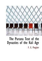 The Purana Text of the Dynasties of the Kali Age 1115375563 Book Cover