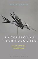 Exceptional Technologies: A Continental Philosophy of Technology 135001561X Book Cover
