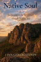 Native Soul: Awakening to the Wholeness Already Within You B0H9GTY5GB Book Cover