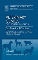 Current Topics in Canine and Feline Infectious Diseases, an Issue of Veterinary Clinics: Small Animal Practice, 40 1437725082 Book Cover