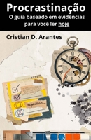 Procrastinação: O guia baseado em evidências para você ler hoje (Portuguese Edition) B0GDXNNCYZ Book Cover