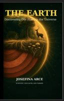 THE EARTH: Discovering our place in the universe 0972563288 Book Cover